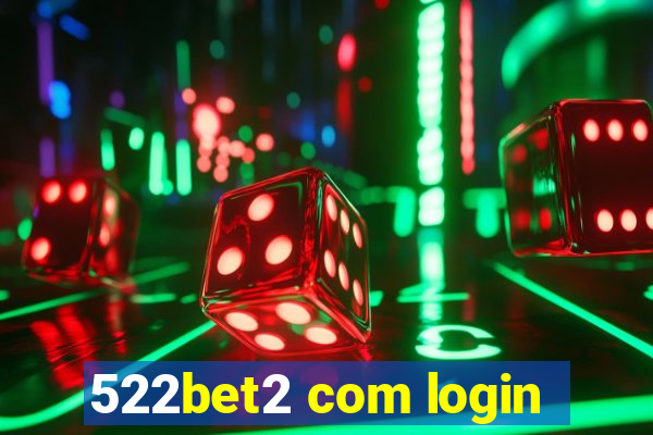 522bet2 com login